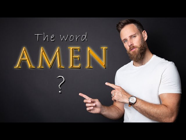 What does AMEN really mean??