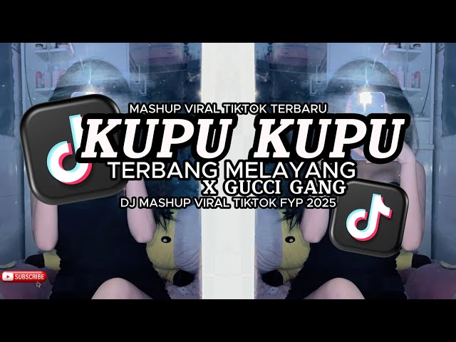 DJ TIKTOK TERBARU 2025 🎵DJ KUPU_KUPU_TERBANG_MELAYANG_X_GUCCI_GANG 🎵