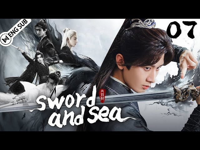 Sword And Sea EP07 💘Cheng Yi fantastic martial arts drama! The young emperor's legend! | ENG SUB