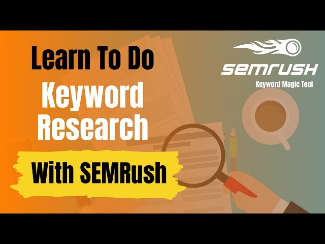 Learn How to Use SEMrush Keyword Magic Tool for Doing Keyword Research: SEMrush Tutorial