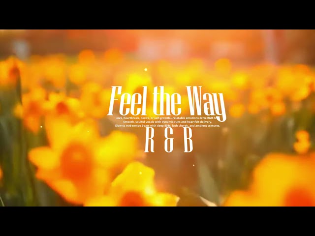 Feel The Way - A classic R&B theme about Longing or love, That Dreamy, Smooth flow of Emotions