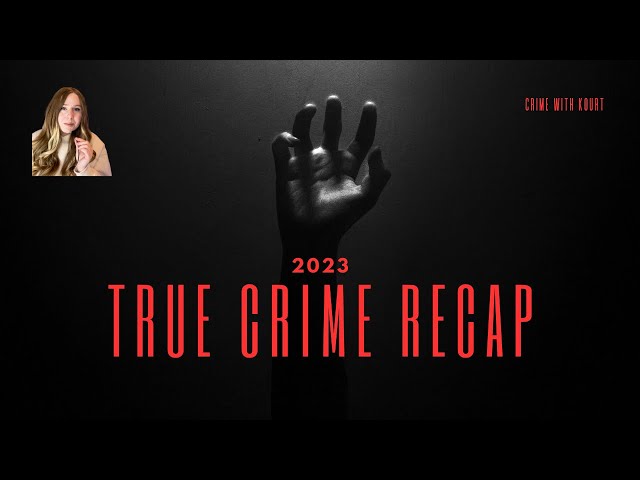 The Most Shocking True Crime Cases of 2023