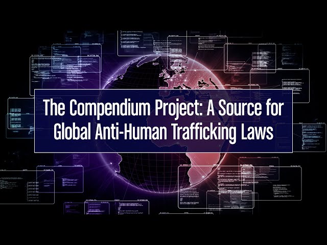 The Compendium Project: A Source for Global Anti-Human Trafficking Laws