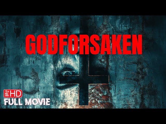 GODFORSAKEN | HD FOUND FOOTAGE HORROR MOVIE IN ENGLISH | FULL SCARY FILM | TERROR FILMS