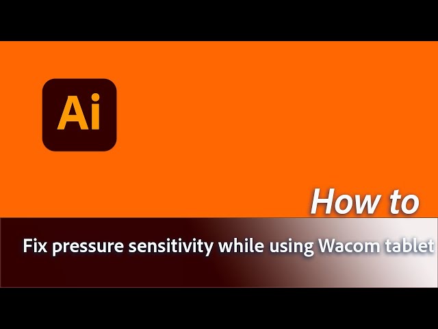 How to fix pressure sensitivity while using Wacom Tablet in Adobe Illustrator