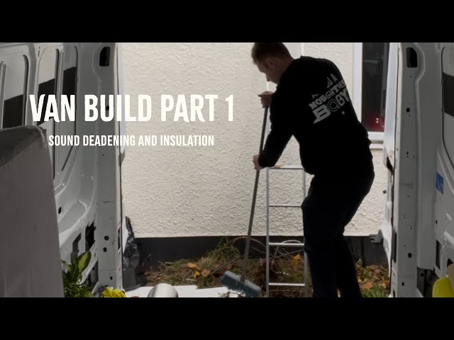 Van Build Part 1 - Sound Deadening and Insulation (Ford Transit Conversion)