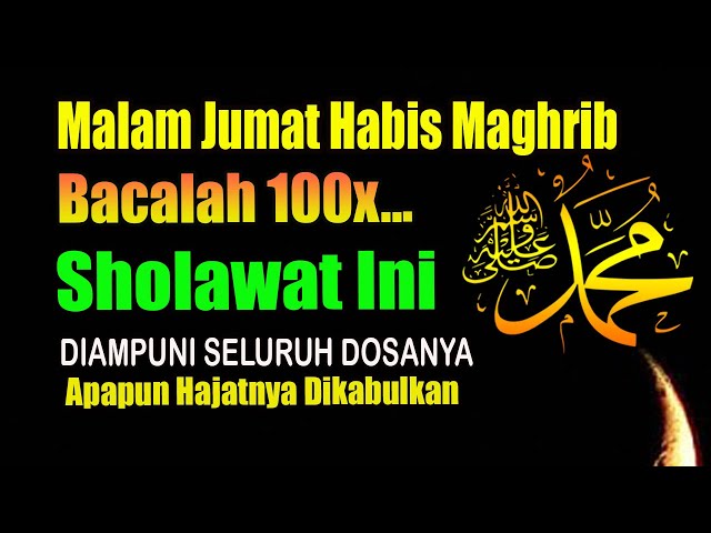 MALAM JUMAT HABIS MAGHRIB, BACALAH SHOLAWAT PENDEK INI 100X - APAPUN HAJATNYA DIKABULKAN ALLAH