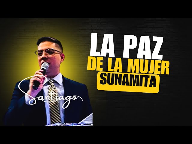 La Paz de la Mujer Sunamita | Pastor Jorge Luis Santiago, Jr.