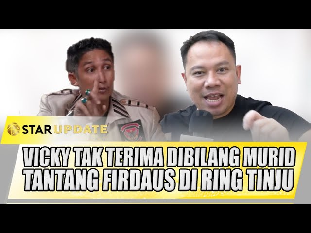 VICKY PRASETYO TAK TERIMA DIBILANG MURID FIRDAUS OIWOBO, TANTANG TINJU TANPA PENGAMAN | STAR UPDATE