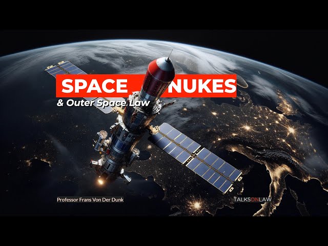 Space Nukes and Outer Space Law  🚀