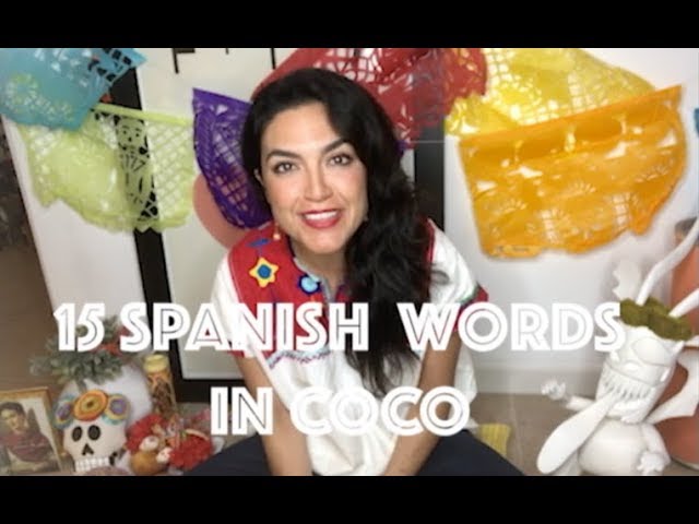 THE 15 SPANISH WORDS IN COCO