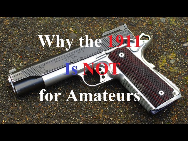 Why the 1911 Is Not for Amateurs