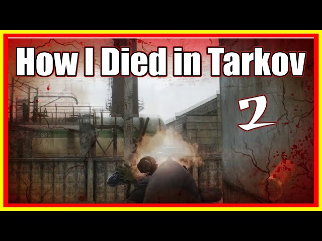 How I died in Tarkov  Episode 2 - Escape from Tarkov Tactics and Gameplay