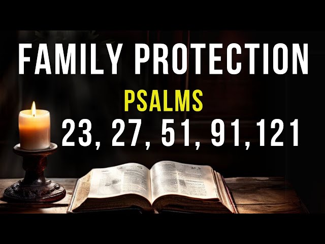 5 Powerful Psalms For Family Protection | Prayers Based on Psalms 27, 91, 23, 121, and 51