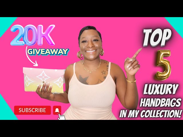 TOP 5 LUXURY HANDBAGS IN MY COLLECTION | 20K GIVEAWAY | LUXURY HANDBAGS | LUXURY BAG COLLECTION