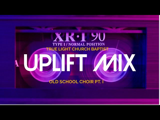 Let's Get Churchy | Old-School Choir Mix | Uplift Mix