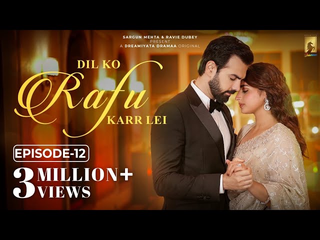 Dil Ko Rafu Karr Lei - Episode 12 | Ayesha Khan | Karan V Grover | Sargun Mehta | Ravie Dubey