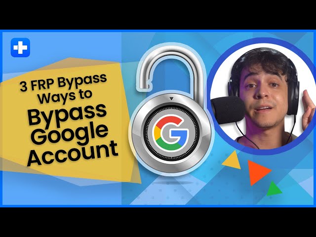 3 FRP Bypass Ways to Bypass Google Account