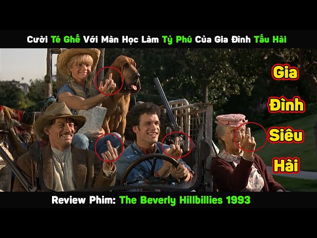 Cười Té Ghế Với Phiên Bản Tỉ Phú Của Gia Đình Tấu Hài | Review Phim The Beverly Hillbillies 1993