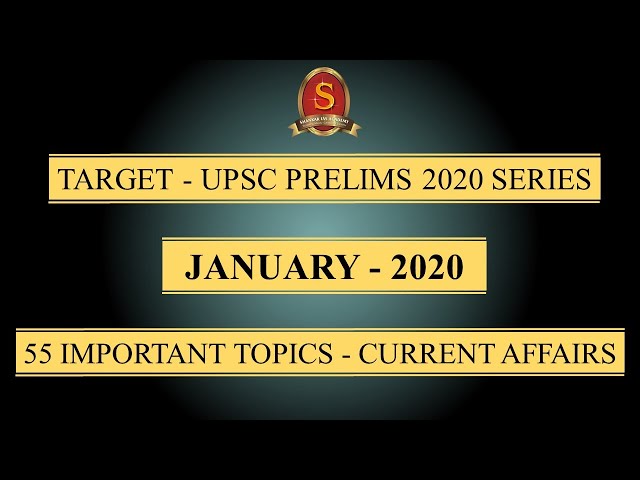 Target - UPSC Prelims 2020 Series || Current Affairs || January 2020 || 55 Important Topics ||