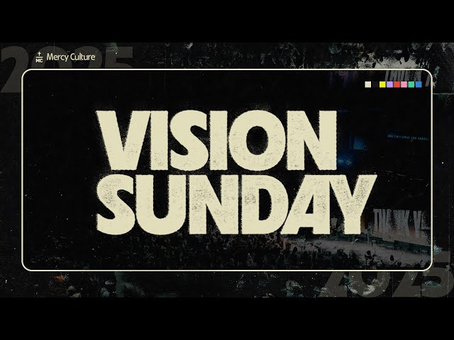 Vision Sunday | Mercy Culture Church | Fort Worth