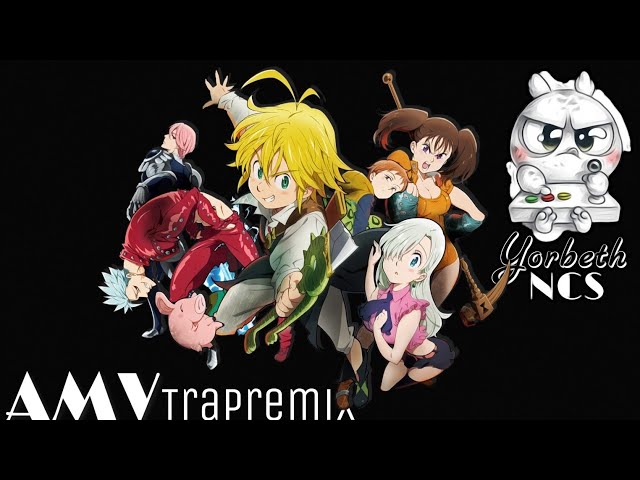 Nanatsu no Taizai Season 2 (AMV Trap Remix)