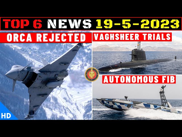 Indian Defence Updates : ORCA Rejected,Vagsheer Sea Trials,Autonomous Boat Trials,P-15B New Radar