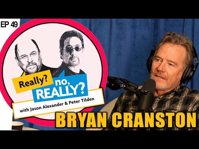 Bryan Cranston | Really? no, Really?