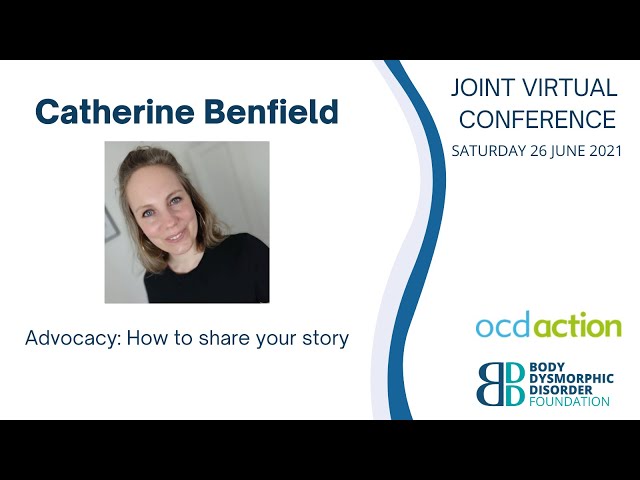 Catherine Benfield - OCD Advocacy: How to Share your Story, Joint Virtual Conference 2021