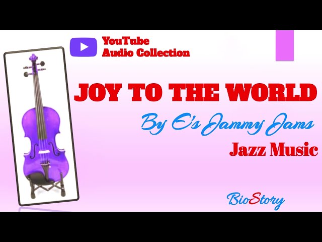 JOY TO THE WORLD BY E's JAMMY JAMS  (JAZZ MUSIC)