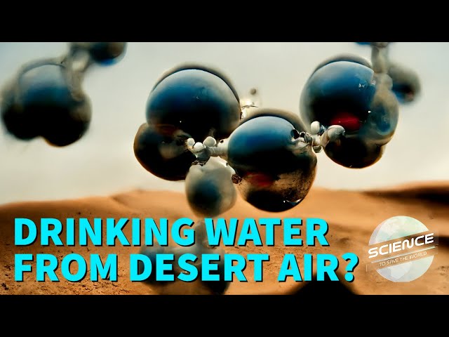 Drinking Water Straight from the Desert Air - Science to Save Lives