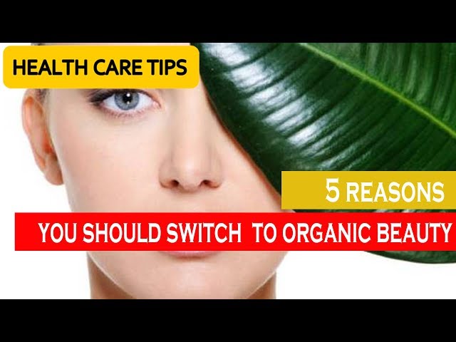 5 reasons you should switch to organic beauty