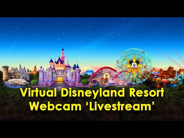 Disneyland Resort Live Simulated Virtual Web Cam-Disneyland, California Adventure, & Downtown Disney