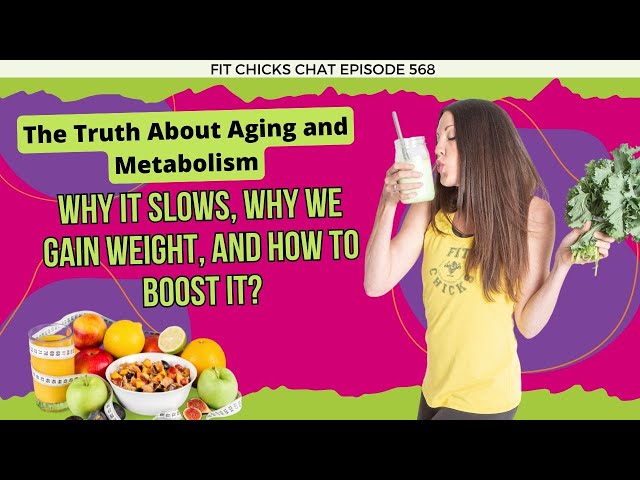 The Truth About Aging and Metabolism: Why It Slows, Why We Gain Weight, and How to Boost It