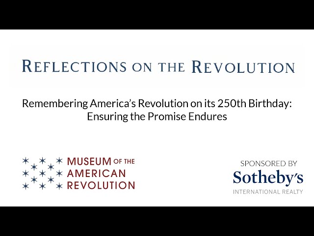 Reflections on the Revolution: Remembering America’s Revolution on its 250th Birthday