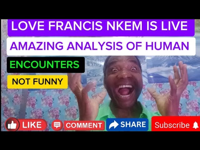 #love francis nkem is live #Amazing #Analysis of #Human #Encounters not #Funny #psychology