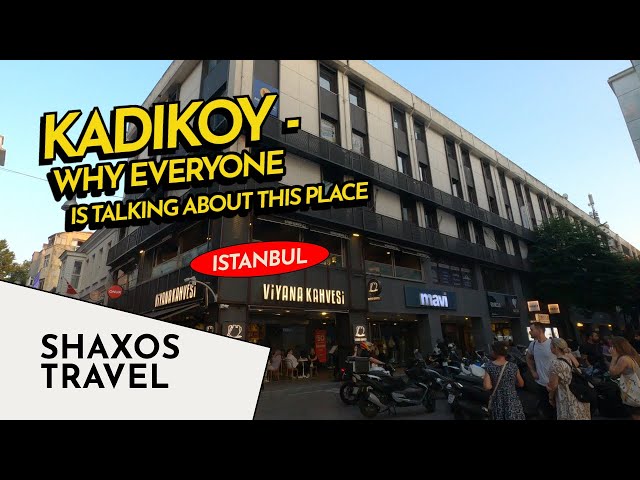 Kadikoy - Why everyone is talking about this area