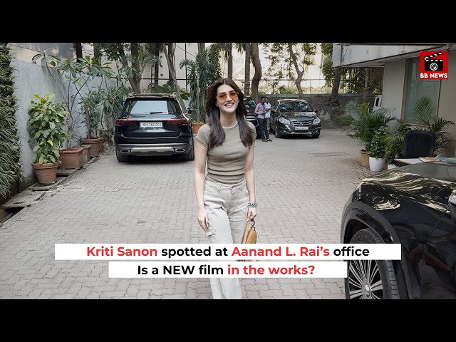 Kriti Sanon spotted at Aanand L. Rai’s office – is a NEW film in the works?