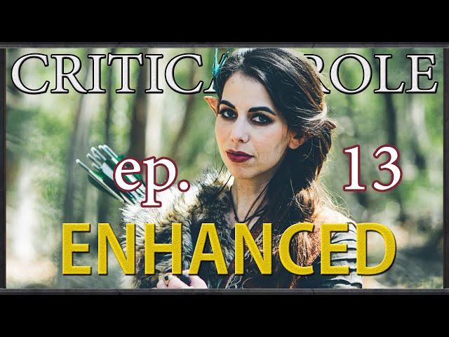 Critical Role Enhanced | Campaign 1 Episode 13