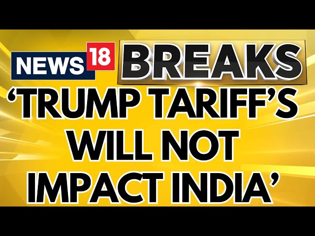 Trump Latest News | Trump's Reciprocal Tariff Announcement Will Not Impact India: Sources | News18