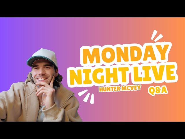 MONDAY NIGHT LIVE | Q&A | HUNTER MCVEY