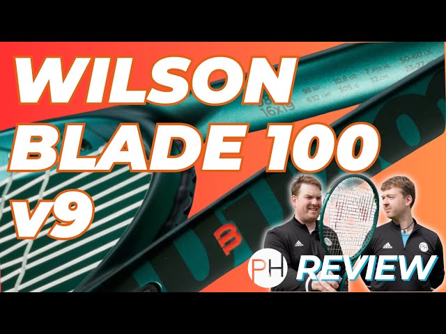 REVIEW: WILSON BLADE 100 v9 | TENNIS RACKET REVIEW | RACQUET REVIEW