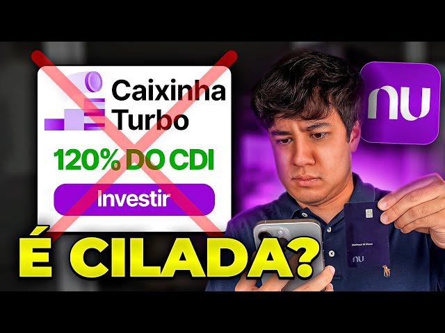 120% do CDI na CAIXINHA TURBO do NUBANK VALE A PENA?