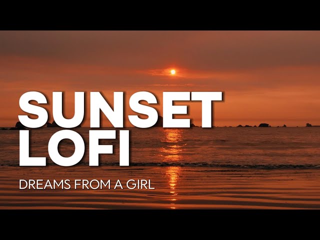 Sunset Lo-Fi Vibes 🌅 | Chill Lofi Music with Lyrics