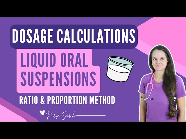 Liquid Medications Dosage Calculations Oral Suspensions (Ratio & Proportion Method)