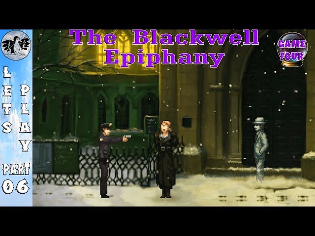 Let's Play Blackwell Epiphany Part 6 [PC] WTF Revelations (Blind)