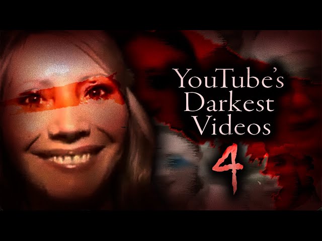 YouTube's Darkest Videos 4