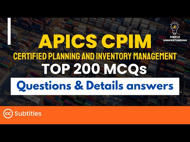 APICS CPIM Exam Prep: 200 MCQs with Detailed Solutions