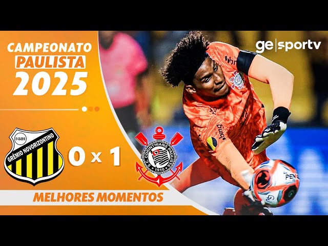 NOVORIZONTINO 0 X 1 CORINTHIANS | MELHORES MOMENTOS | CAMPEONATO PAULISTA 2025 | ge.globo