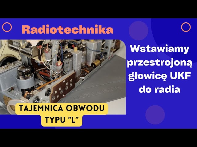 #019 Wstawiamy przestrojoną głowicę lampową UKF do radia